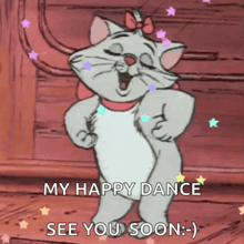 marie from the aristocats is dancing and says " my happy dance see you soon :) "