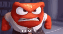 a cartoon character from inside out is angry and says `` let me bet ! ''