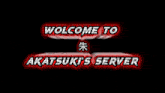 a sign that says " welcome to akatsuki 's server " on it