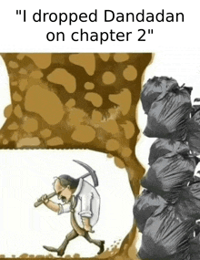 a cartoon of a man carrying a pickaxe with the words " i dropped dandadan on chapter 2 " below