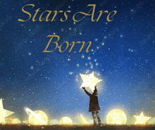 a poster that says stars are born with a person holding a star