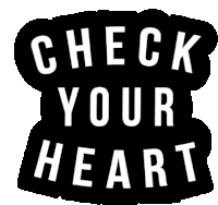 a sticker that says check your heart on a black background