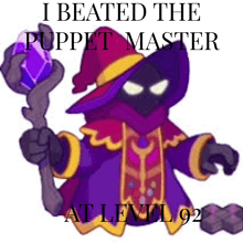a picture of a puppet master with the words i beated the puppet master at level 92