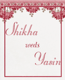 a wedding invitation for shikha and yasin