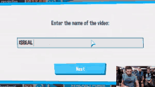 a screen that says enter the name of the video and next