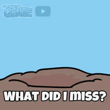a cartoon character says what did i miss in front of a blue background