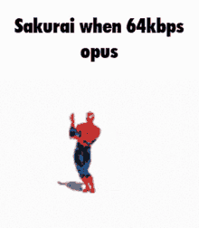 a cartoon of a spiderman with the words sakurai when 64kbps opus on the bottom