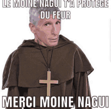 a picture of a monk with a cross on his neck and the caption merci moine nagui