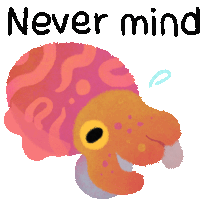 a cartoon octopus with the words " never mind " above it