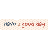 a sticker that says have a good day