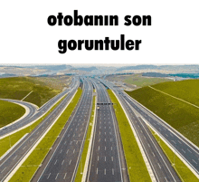 an aerial view of a highway with the words otobanin son goruntuler below it