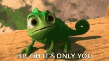 a chameleon from tangled is standing on a wooden surface and says `` hi ! oh it 's only you '' .