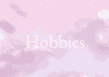 a pink background with the word hobbies in white