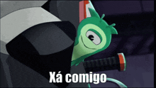 a green cartoon character with the words xa comigo written below it