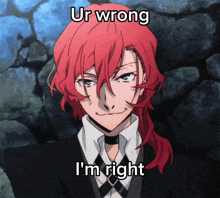 a red haired anime character with the words ur wrong i 'm right below him