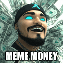 a man with a beard and blue eyes is surrounded by dollar bills and the words meme money