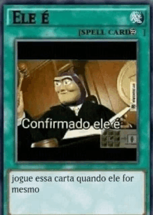 a toy story character is on a card that says `` ele e confirmado ele e jogue essa carta quando ele for mesmo '' .