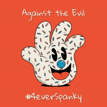 a cartoon hand with sprinkles and the words against the evil # 4everspanky