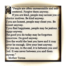 a quote from mother teresa that says " people are often unreasonable and self-centered forgive them anyway "