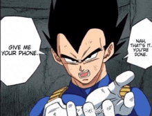 a dragon ball z character says give me your phone nah that 's it you 're done