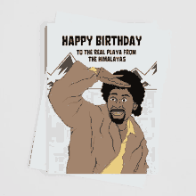 a birthday card that says happy birthday to the real playa from the himalayas on it