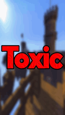 a red sign that says toxic in front of a blurred image