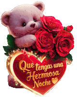 a teddy bear is holding a heart with roses and the words que tengas una hermosa noche on it