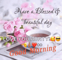 have a blessed beautiful day love you aunty good morning message