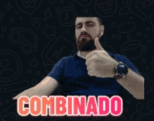 a man with a beard is giving a thumbs up and the word combinado is on the bottom right