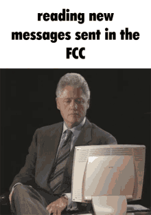 a man in a suit and tie sits in front of a computer with the words reading new messages sent in the fcc written above him