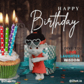 a birthday card that says happy birthday give you love laughter and wisdom on it