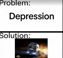 a picture of a scania truck with the words problem depression solution below it