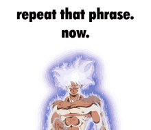 a picture of a cartoon character with the words " repeat that phrase now "