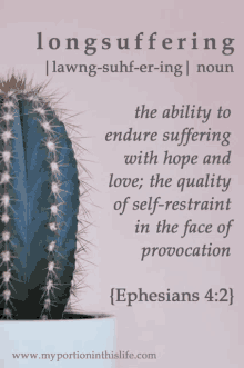 a picture of a cactus with a quote from ephesians 4 2