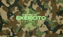 a camouflage background with the words bem vindo ao exercito brasileiro