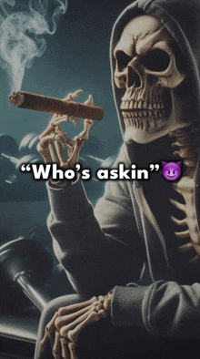 a picture of a skeleton smoking a cigar with the caption " who 's akin "