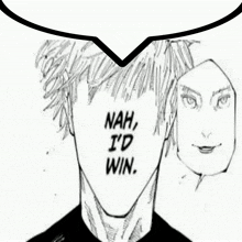 a black and white drawing of a man 's face with the words `` nah , i 'd win '' written on it