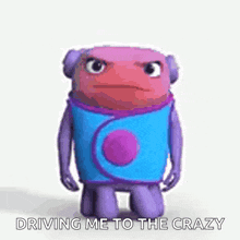 a cartoon character is standing in front of a white background with the words `` driving me to the crazy '' written on it .