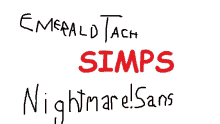 a white background with emerald tach simps nightmare sans written in red