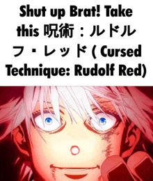 a poster that says shut up brat take this cursed technique rudolph red