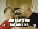two men are having a fight and one of them is saying and that 's the bottom line