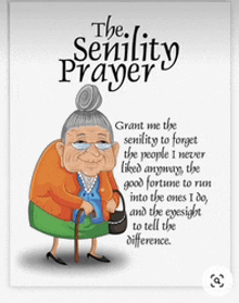 a cartoon of an elderly woman holding a cane and a purse with the words " the senility prayer " above her