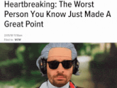 a man wearing sunglasses and headphones is featured in a news article about heartbreak