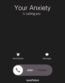 a phone screen that says " your anxiety is calling you " on it