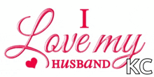 a sign that says i love my husband kc on a white background