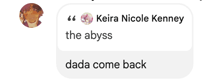 a text message from keira nicole kenney that says the abyss dada come back