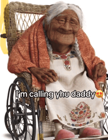 an elderly woman in a wheelchair with the words i 'm calling yhu daddy