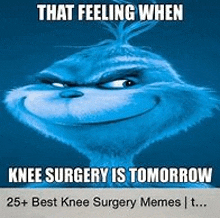 that feeling when knee surgery is tomorrow 25+ best knee surgery memes .