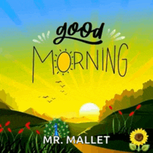 a poster that says " good morning mr. mallet " on it