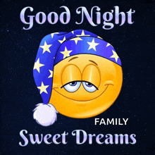 a smiley face wearing a sleep cap with the words good night family sweet dreams